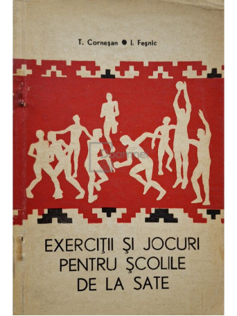 T. Cornesan - Exercitii si jocuri pentru scolile de la sate - 1974 - Brosata