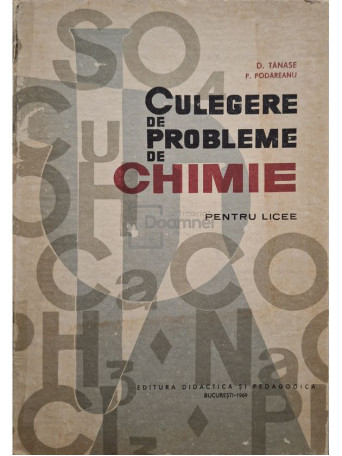 D. Tanase - Culegere de probleme de chimie pentru licee - 1969 - Cartonata