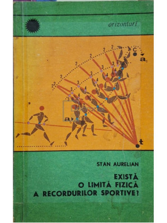 Stan Aurelian - Exista o limita fizica a recordurilor sportive? - 1968 - Brosata