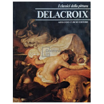 Delacroix - Curcio/I classici della pittura