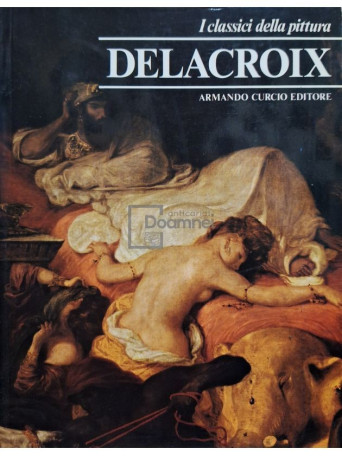 Armando Curcio - Delacroix - Curcio/I classici della pittura - Brosata