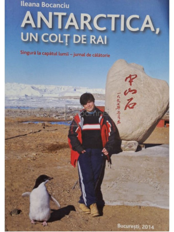 Ileana Bocanciu - Antarctica, un colt de rai - 2014 - Brosata