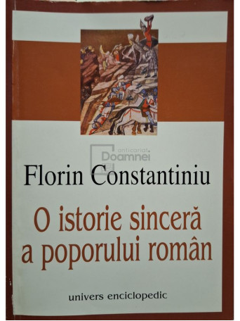 Florin Constantiniu - O istorie sincera a poporului roman - 1999 - Brosata