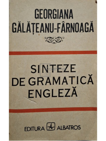 Georgiana Galateanu-Farnoaga - Sinteze de gramatica engleza - 1987 - Brosata