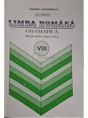 Ion Popescu - Limba romana - Gramatica, manual pentru clasa a VIII-a - 1994 - Brosata