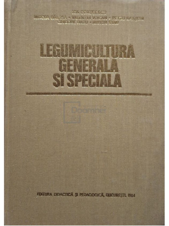 Ion Ceausescu - Legumicultura generala si speciala - 1984 - Cartonata