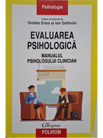 Violeta Enea (coord.) - Evaluarea psihologica - Manualul psihologului clinician - 2017 - Brosata