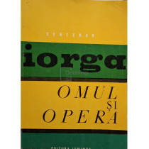 Nicolae Iorga - Omul si opera