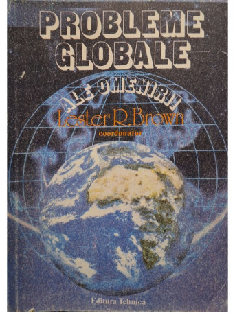 Lester R. Brown (coord.) - Probleme globale ale omenirii - 1988 - Brosata