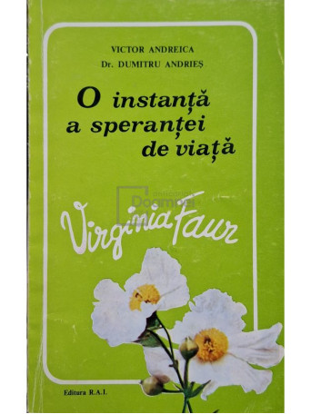 Victor Andreica - O instanta a sperantei de viata: Virginia Faur - 1993 - Brosata