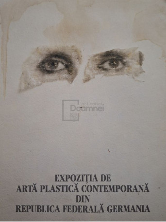 Uwe M. Schneede - Expozitia de arta plastica contemporana din Republica Federala Germana - 1985 - Brosata