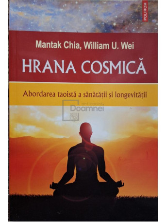 Mantak Chia - Hrana cosmica - Abordarea taoista a sanatatii si longevitatii - 2020 - Brosata