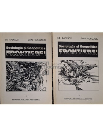 Ilie Badescju - Sociologia si geopolitica frontierei, 2 vol. (semnata) - 1995 - Brosata