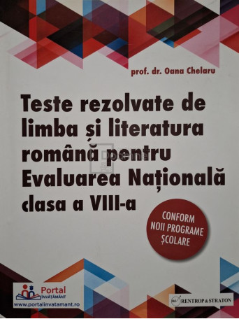 Oana Chelaru - Teste rezolvate de limba si literatura romana pentru Evaluarea Nationala clasa a VIII-a - 2021 - Brosata