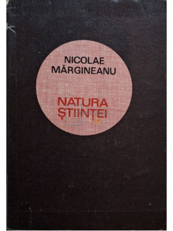 Nicolae Margineanu - Natura stiintei - 1968 - Cartonata