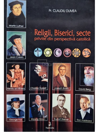 Claudiu Dumea - Religii, biserici, secte privite din perspectiva catolica - 2002 - Brosata