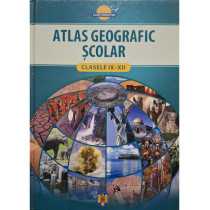 Atlas geografic scolar clasele IX - XII