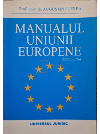 Augustin Fuerea - Manualul Uniunii Europene, editia a II-a - 2004 - Brosata