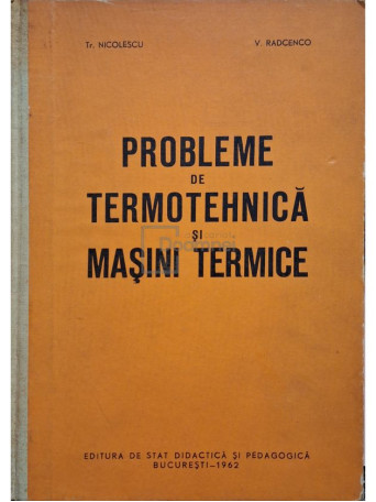 Tr. Nicolescu - Probleme de termotehnica si masini termice - 1962 - Cartonata