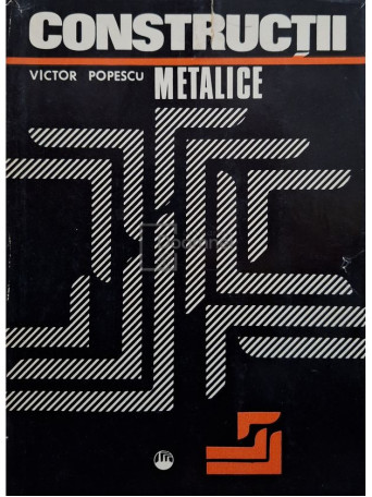 Victor Popescu - Constructii metalice - 1975 - Cartonata