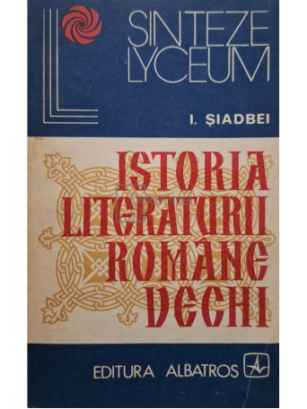 I. Siadbei - Istoria literaturii romane vechi - 1975 - Brosata