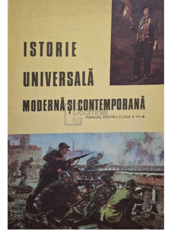 Dumitru Almas - Istorie universala moderna si contemporana - Manual pentru clasa a VII-a - 1979 - Brosata