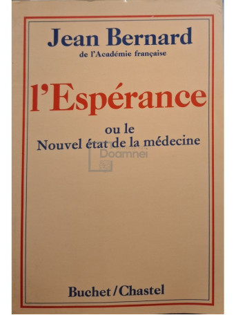 Jean Bernard - l'Esperance ou le nouvel etat de la medecine - 1978 - Brosata