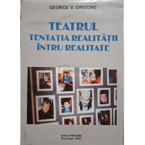 Teatrul - Tentatia realitatii intru realitate (semnata)