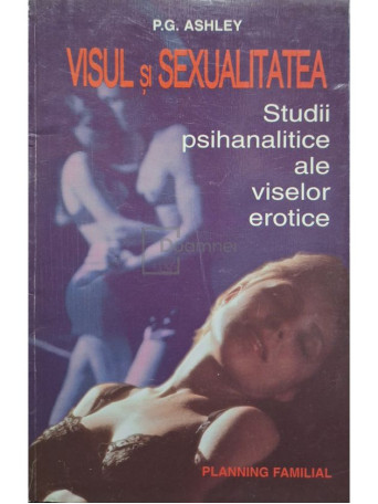 P. G. Ashley - Visul si sexualitatea - 1995 - Brosata