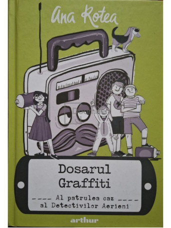 Ana Rotea - Detectivii aerieni, vol. 4 - Dosarul graffiti - 2021 - Cartonata