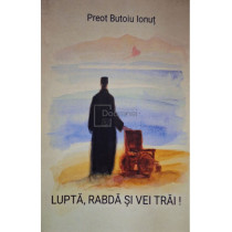 Lupta, rabda si vei trai!