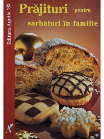 Prajituri pentru sarbatori in familie - 1998 - Brosata