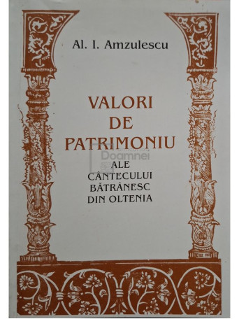 Al. I. Amzulescu - Valori de patrimoniu ale cantecului batranesc din Oltenia (semnata) - 2000 - Brosata