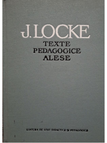 J. Locke - Texte pedagogice alese - 1962 - Cartonata