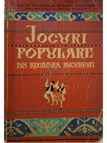 Gh. Popescu-Judet - Jocuri populare din regiunea Bucuresti - 1961 - Brosata