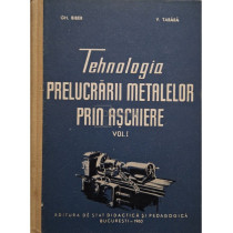 Tehnologia prelucrarii metalelor prin aschiere, vol. 1