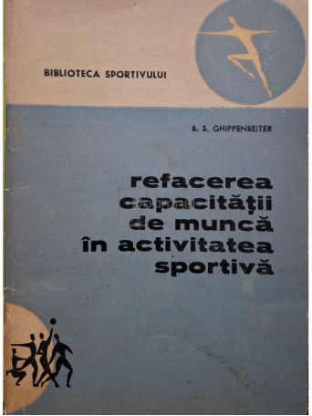 B. S. Ghippenreiter - Refacerea capacitatii de munca in activitatea sportiva - 1961 - Brosata