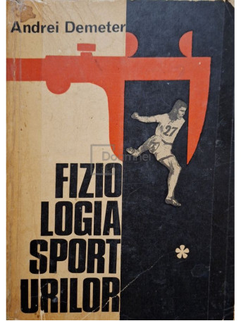 Demeter Andrei - Fiziologia sporturilor - 1972 - Brosata