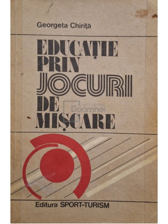 Georgeta Chirita - Educatie prin jocuri de miscare - 1983 - Brosata