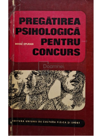 Mihai Epuran - Pregatirea psihologica pentru concurs - 1966 - Brosata