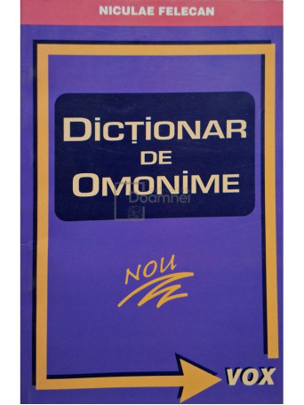 Niculae Felecan - Dictionar de omonime - 2001 - Brosata