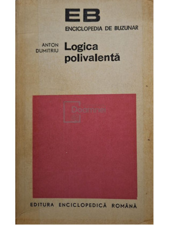 Anton Dumitriu - Logica polivalenta - 1971 - Brosata