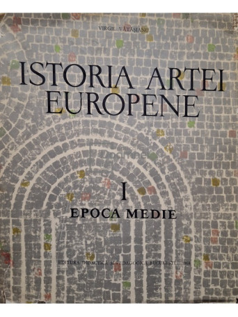 Virgil Vatasianu - Istoria artei europene, vol. 1 - Epoca medie - 1967 - Cartonata