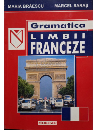 Maria Braescu - Gramatica limbii franceze - 2001 - Brosata