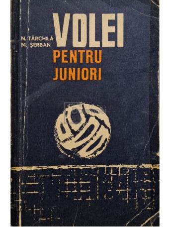 Nicolae Tarchila - Volei pentru juniori - 1970 - Brosata