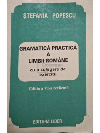 Stefania Popescu - Gramatica practica a limbii romane, editia a VI-a - 1997 - Brosata