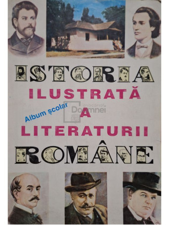 Istoria ilustrata a literaturii romane - Album scolar - Brosata