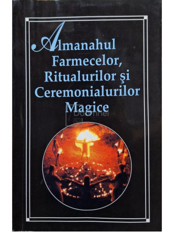 Almanahul farmecelor, ritualurilor si ceremonialurilor magice - 1997 - Brosata