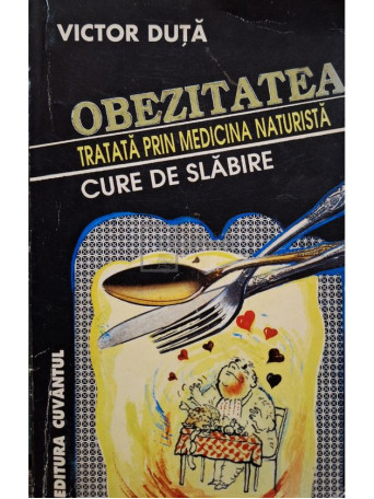 Victor Duta - Obezitatea tratata prin medicina naturista - 1998 - Brosata