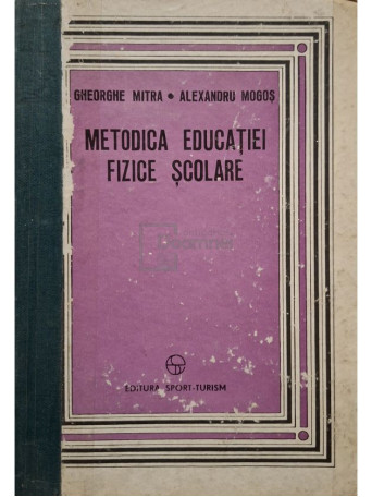 Gheorghe Mitra - Metodica educatiei fizice scolare - 1980 - Cartonata